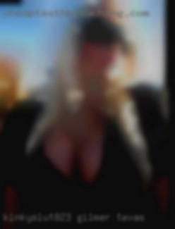 kinkyslut823 Gilmer Texas